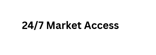  24/7 Market Access