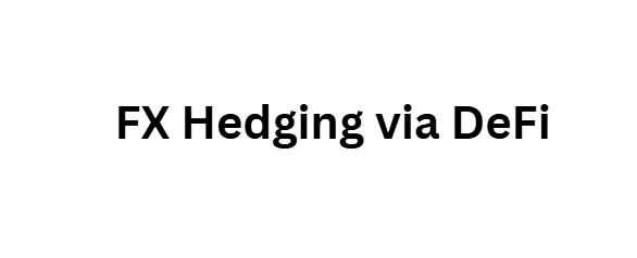 FX Hedging via DeFi