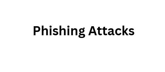 Phishing Attacks