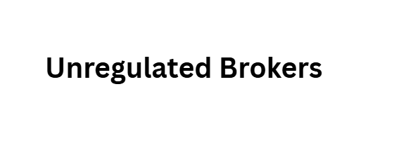 Unregulated Brokers