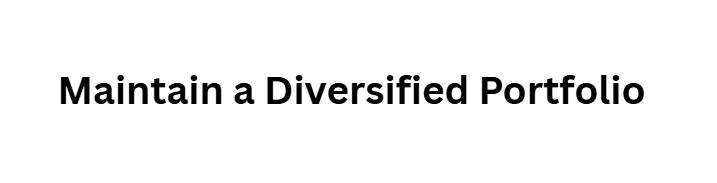 Maintain a Diversified Portfolio  