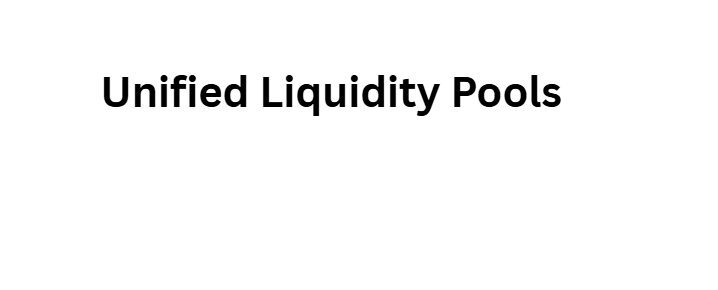 Unified Liquidity Pools
