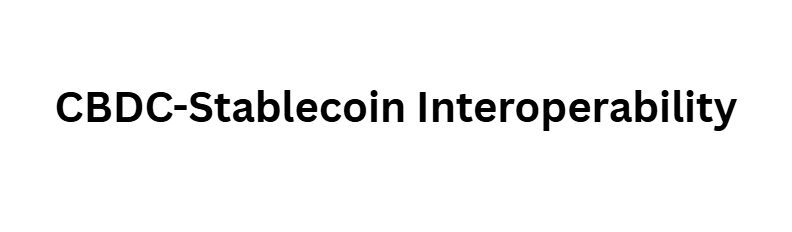 CBDC-Stablecoin Interoperability