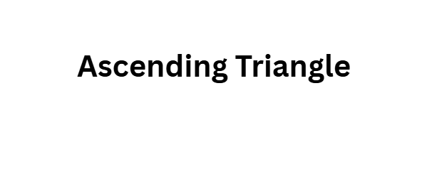 Ascending Triangle