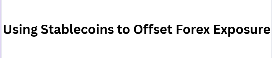 10 Advanced Strategies to Hedge Forex Positions Using Crypto Assets 2 Using Stablecoins to Offset Forex Exposure