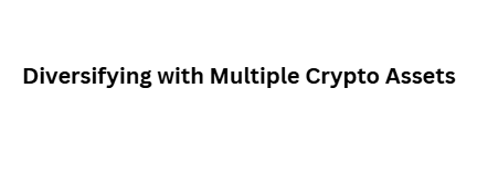 10 Advanced Strategies to Hedge Forex Positions Using Crypto Assets 6 Diversifying with Multiple Crypto Assets
