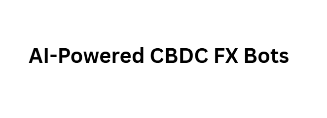AI-Powered CBDC FX Bots