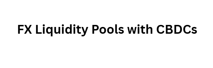 FX Liquidity Pools with CBDCs