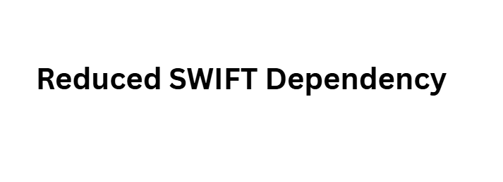 Reduced SWIFT Dependency