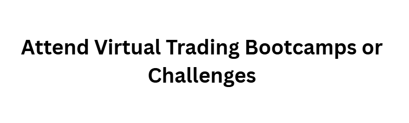 9 Fastest Ways to Learn Crypto and Forex Trading from Scratch 9 Attend Virtual Trading Bootcamps or Challenges