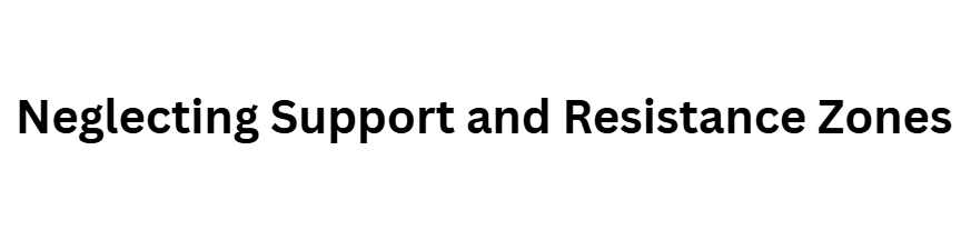 12 Charting Mistakes That Cost Crypto and Forex Traders Profits 6 Neglecting Support and Resistance Zones
