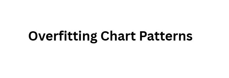 12 Charting Mistakes That Cost Crypto and Forex Traders Profits 10 Overfitting Chart Patterns