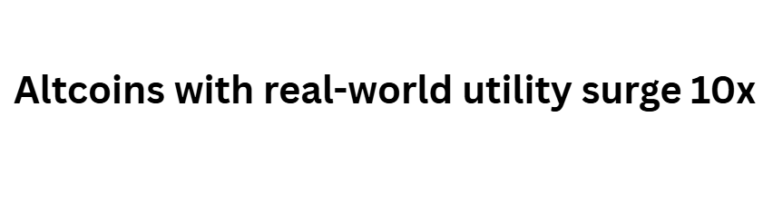 10 Bold Predictions for the Next Big Crypto and Forex Bull Run 9 Altcoins with real-world utility surge 10x