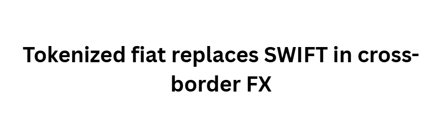 10 Bold Predictions for the Next Big Crypto and Forex Bull Run 6 Tokenized fiat replaces SWIFT in cross-border FX
