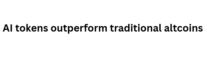 10 Bold Predictions for the Next Big Crypto and Forex Bull Run 4 AI tokens outperform traditional altcoins