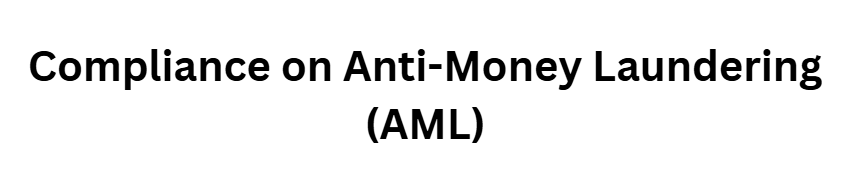 Compliance on Anti-Money Laundering (AML)