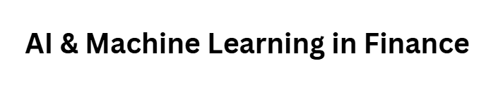AI & Machine Learning in Finance