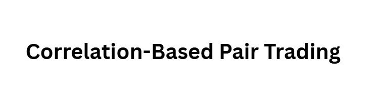 Correlation-Based Pair Trading