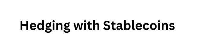 Hedging with Stablecoins