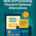 10 Best 0xProcessing Payment Gateway Alternatives