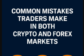 10 Common Mistakes Traders Make in Both Crypto and Forex Markets