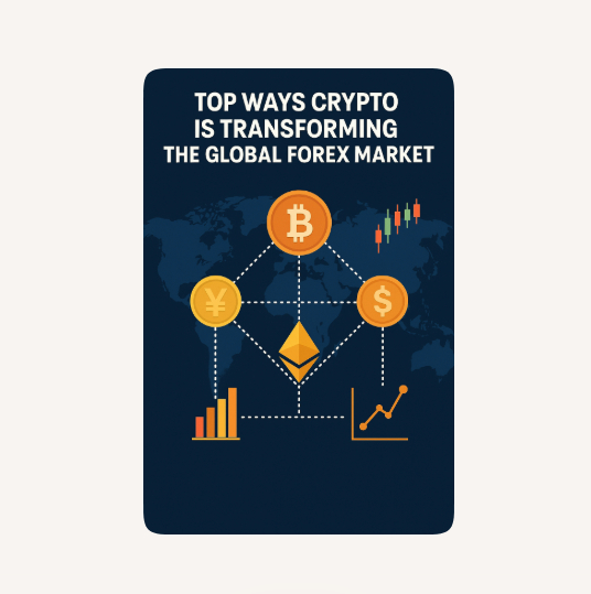 Top 10 Ways Crypto Is Transforming the Global Forex Market