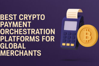 10 Best Crypto Payment Orchestration Platforms for Global Merchants