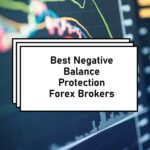 10 Best Forex Brokers Offering Guaranteed Negative Balance Protection