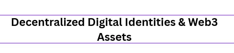 Decentralized Digital Identities & Web3 Assets