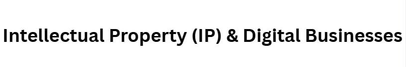 Intellectual Property (IP) & Digital Businesses