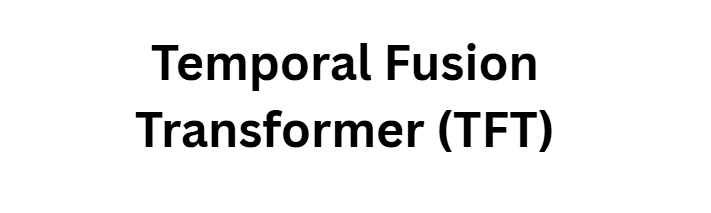 10 Best Predictive Spending Algorithms Used by Next-Gen Banks 2 Temporal Fusion Transformer (TFT)