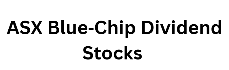 ASX Blue‑Chip Dividend Stocks (e.g., BHP, Commonwealth Bank, Wesfarmers)