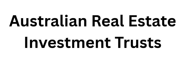  Australian Real Estate Investment Trusts (A‑REITs)