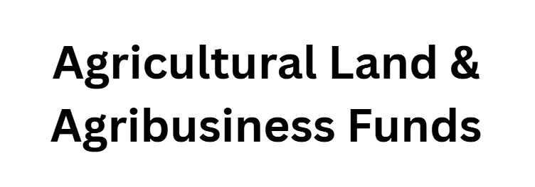 Agricultural Land & Agribusiness Funds