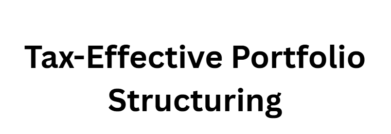 Tax-Effective Portfolio Structuring
