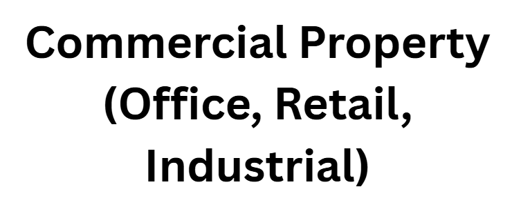 Commercial Property (Office, Retail, Industrial)