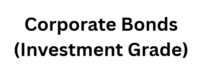 Corporate Bonds (Investment Grade)