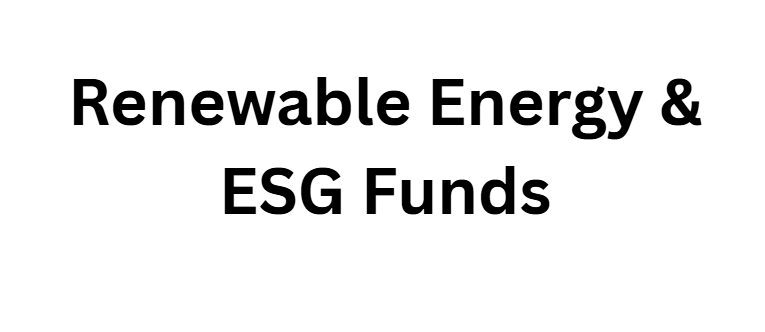 Renewable Energy & ESG Funds