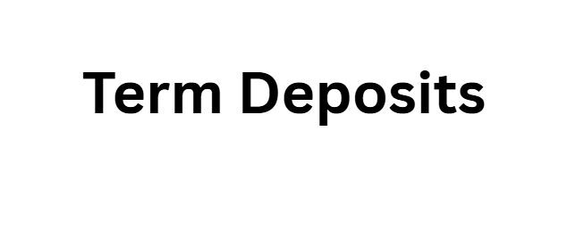 Term Deposits