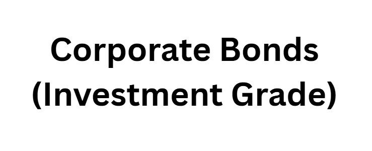 Corporate Bonds (Investment Grade)