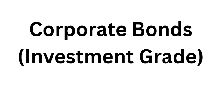 Corporate Bonds (Investment Grade)