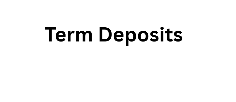 Term Deposits
