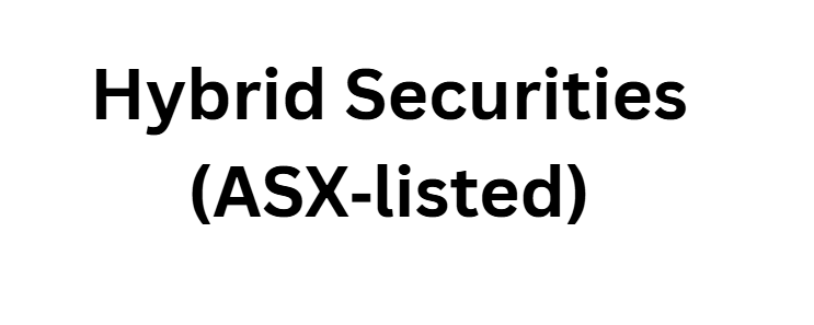 Hybrid Securities (ASX‑listed)