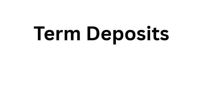 Term Deposits