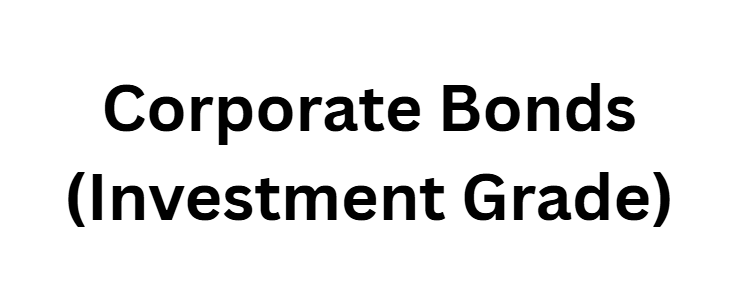 Corporate Bonds (Investment Grade)