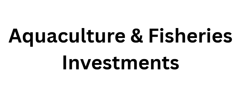 Aquaculture & Fisheries Investments