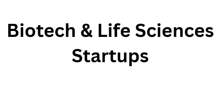 Biotech & Life Sciences Startups