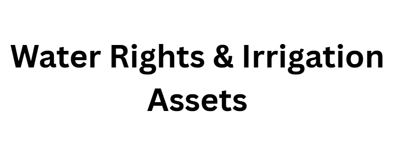 Water Rights & Irrigation Assets