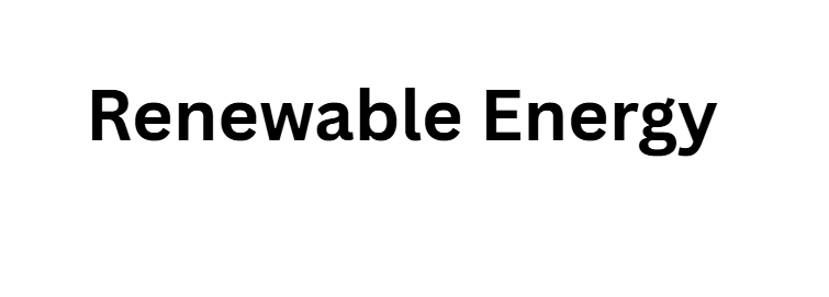 Renewable Energy (Solar, Wind, Hydrogen)