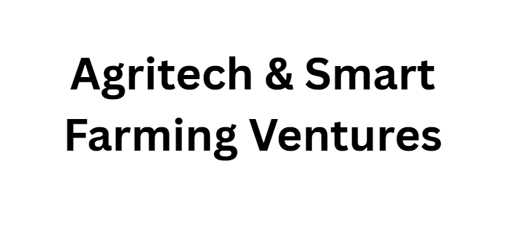 Agritech & Smart Farming Ventures